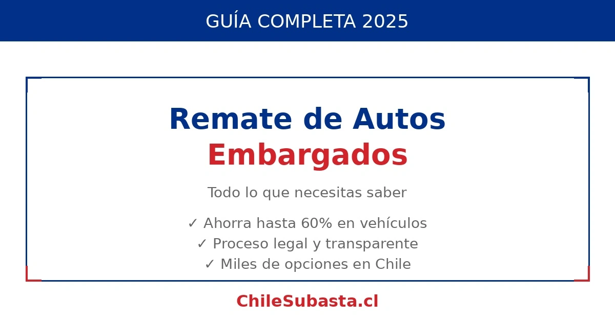 Remate de autos embargados en Chile 2025 con guía completa de compra y oportunidades